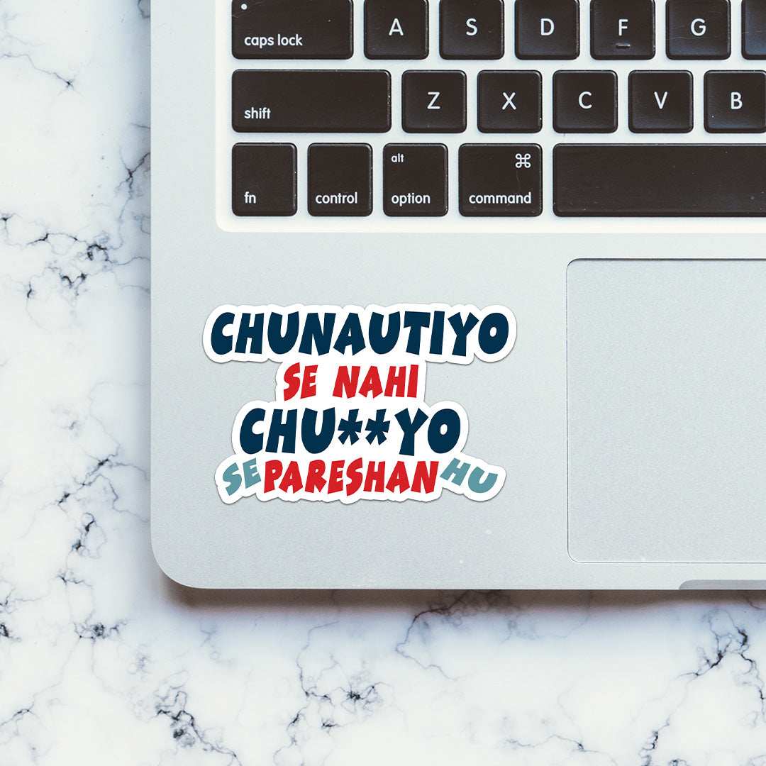 Chunautiyo Se Nahi Chuyo Se Parehan Hu Sticker - STICK IT UP