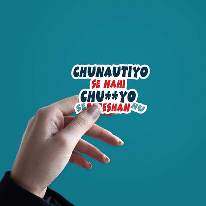 Chunautiyo Se Nahi Chuyo Se Parehan Hu Sticker - STICK IT UP
