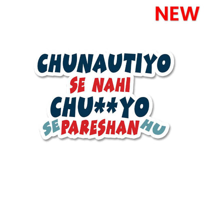 Chunautiyo Se Nahi Chuyo Se Parehan Hu Sticker - STICK IT UP