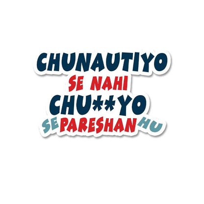 Chunautiyo Se Nahi Chuyo Se Parehan Hu Sticker - STICK IT UP