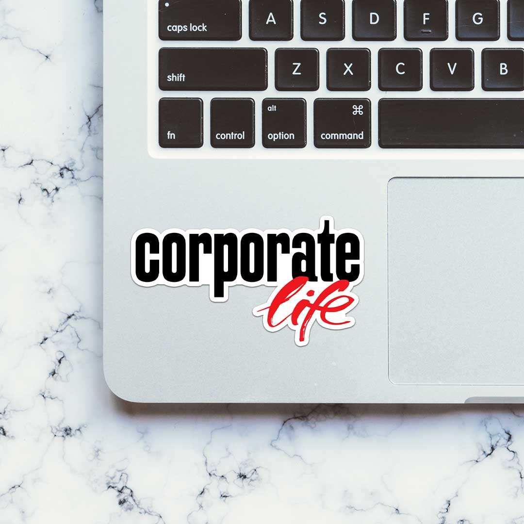 Corporate Life Sticker waterproof vinyl decal for laptop, bike, car & bottle