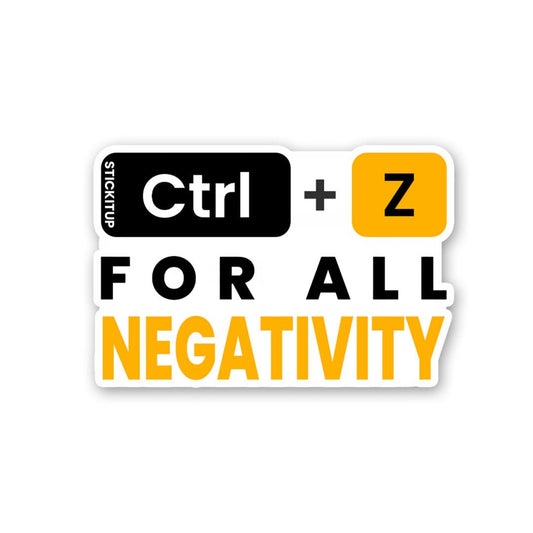 Ctrl Z For All Negativity Sticker - STICK IT UP
