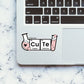 Cu Te Sticker waterproof vinyl decal for laptop, bike, car & bottle