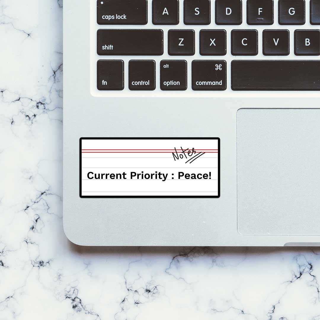 Current Priority Peace! Sticker - STICK IT UP