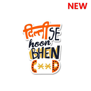 Delhi Se Hoon Bhenc**d Sticker waterproof vinyl decal for laptop, bike, car & bottle