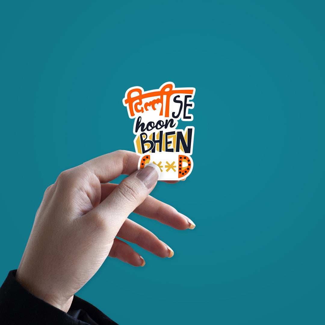 Delhi Se Hoon Bhenc**d Sticker waterproof vinyl decal for laptop, bike, car & bottle