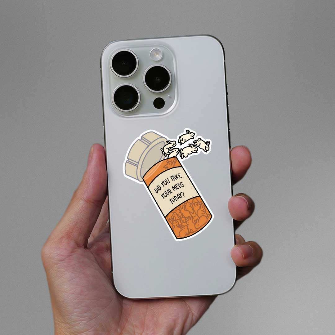 Did You Take Yours Meds Today Sticker waterproof vinyl decal for laptop, bike, car & bottle