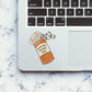 Did You Take Yours Meds Today Sticker waterproof vinyl decal for laptop, bike, car & bottle