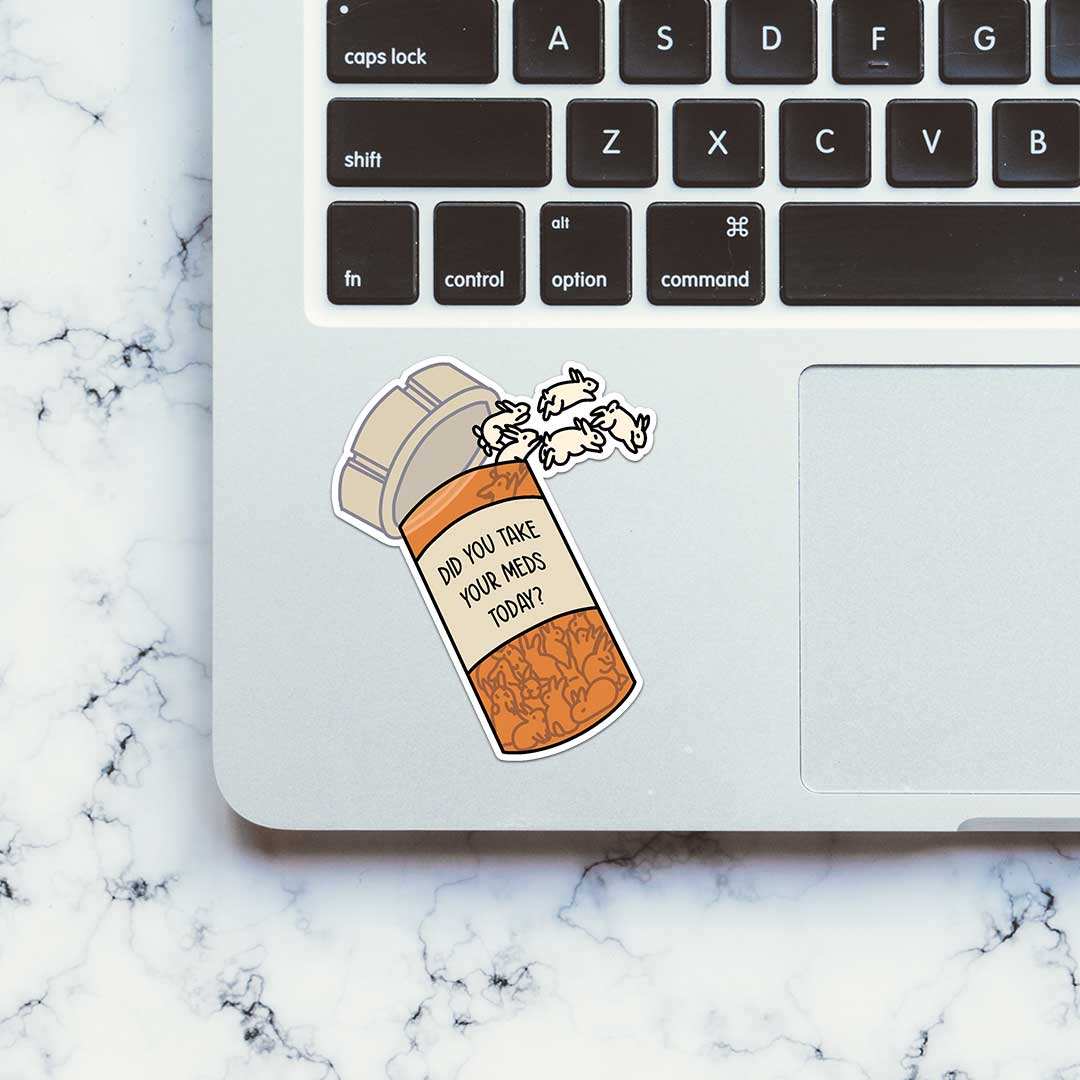 Did You Take Yours Meds Today Sticker waterproof vinyl decal for laptop, bike, car & bottle