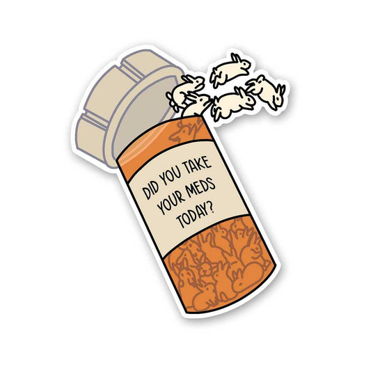 Did You Take Yours Meds Today Sticker - STICK IT UP