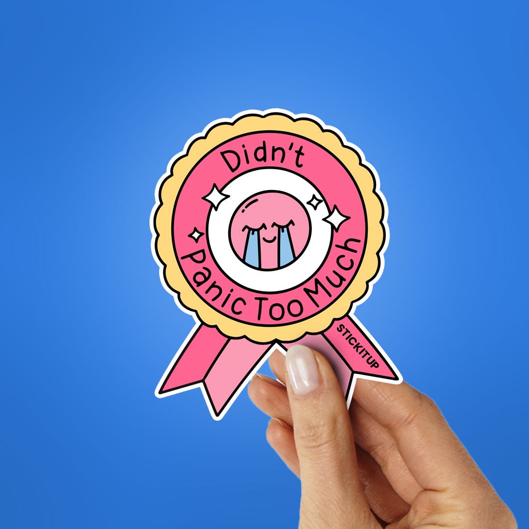 Didn't Panic Too Much Sticker - STICK IT UP