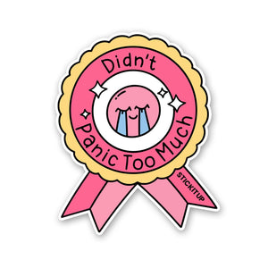 Didn't Panic Too Much Sticker waterproof vinyl decal for laptop, bike, car & bottle