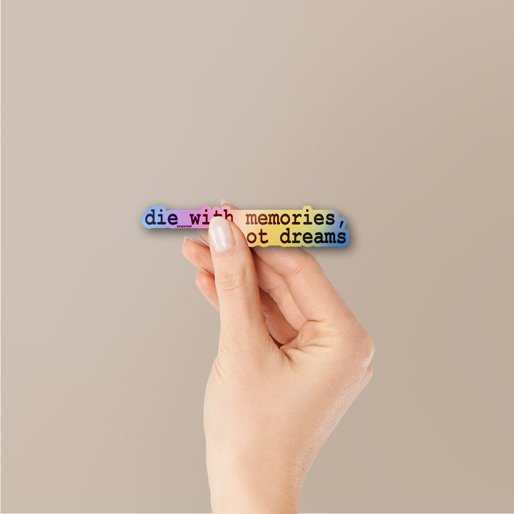 Die With Memories Not Dreams Holographic Stickers waterproof vinyl decal for laptop, bike, car & bottle