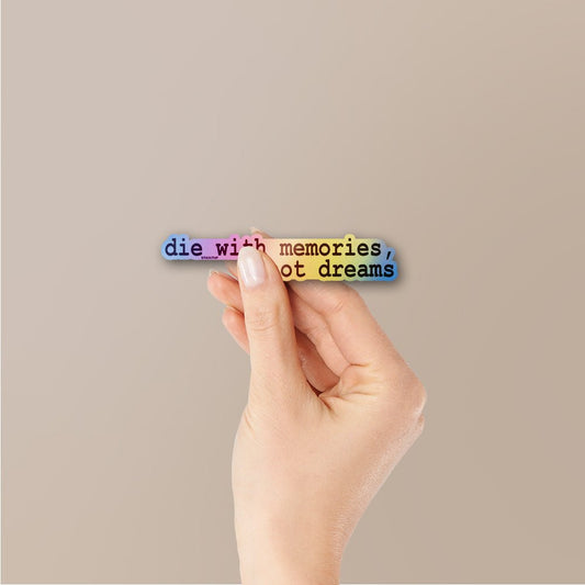Die With Memories Not Dreams Holographic Stickers - STICK IT UP