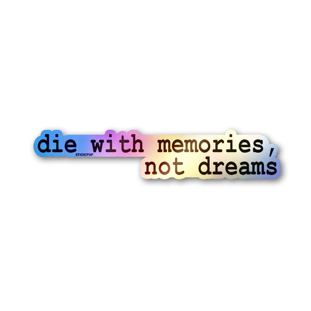 Die With Memories Not Dreams Holographic Stickers waterproof vinyl decal for laptop, bike, car & bottle