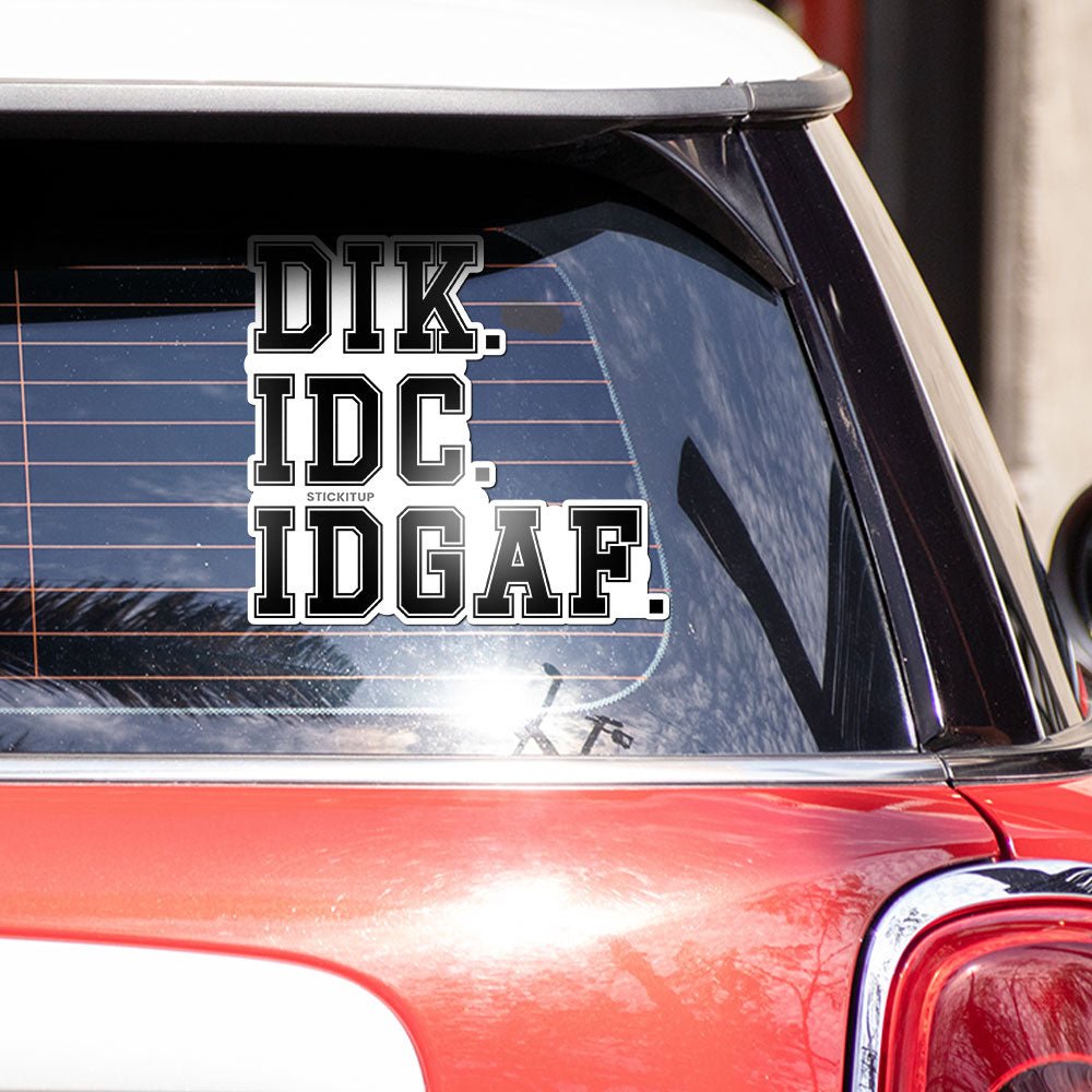 Dik idc idgaf Bumper Sticker waterproof vinyl decal for laptop, bike, car & bottle
