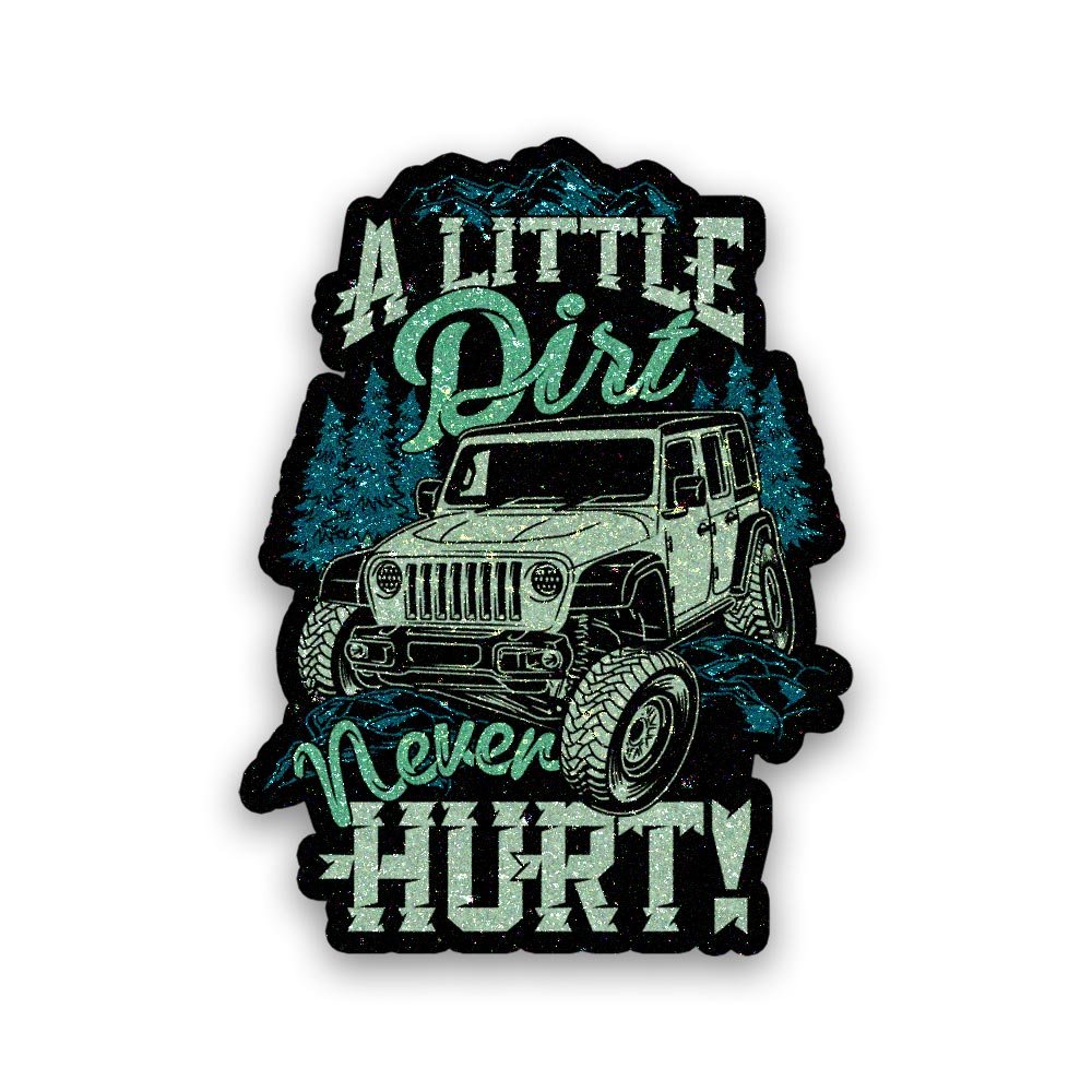 Dirt Never Hurt Glitter Sticker waterproof vinyl decal for laptop, bike, car & bottle
