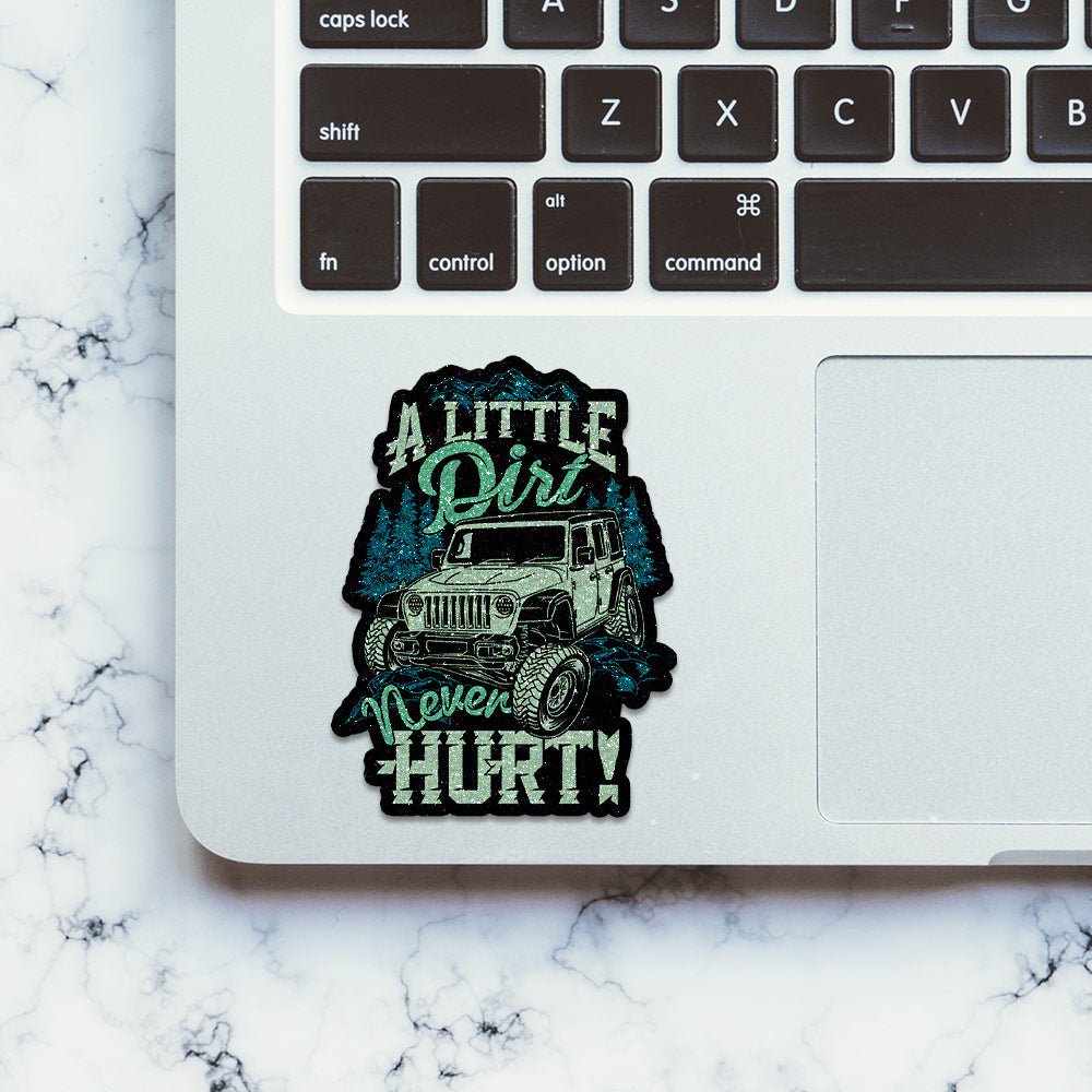 Dirt Never Hurt Glitter Sticker waterproof vinyl decal for laptop, bike, car & bottle