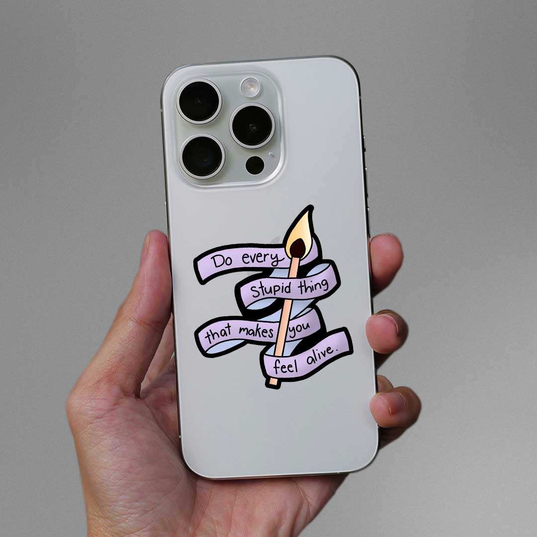 Do Every Stupid Thing Sticker - STICK IT UP