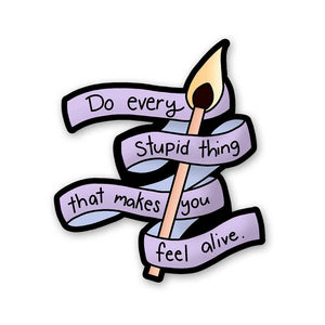 Do Every Stupid Thing Sticker waterproof vinyl decal for laptop, bike, car & bottle