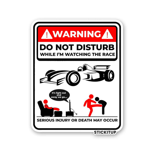 DO NOT DISTURB WHILE IM WATCHING THE RACE Sticker - STICK IT UP