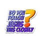Do you follow Bumper Sticker waterproof vinyl decal for laptop, bike, car & bottle
