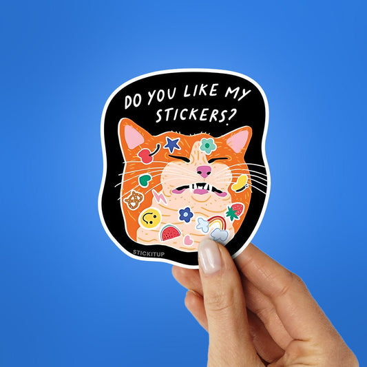 Do You Like My Stickers Sticker - STICK IT UP