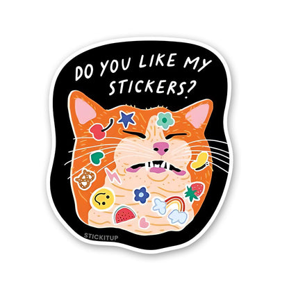 Do You Like My Stickers Sticker - STICK IT UP