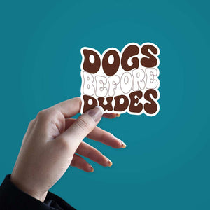 Dog Before Dudes Sticker waterproof vinyl decal for laptop, bike, car & bottle