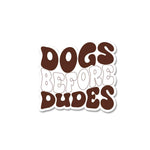 Dog Before Dudes Sticker waterproof vinyl decal for laptop, bike, car & bottle