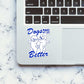 Dogs Make My Life Better Sticker waterproof vinyl decal for laptop, bike, car & bottle