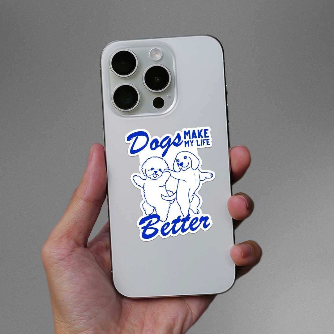 Dogs Make My Life Better Sticker waterproof vinyl decal for laptop, bike, car & bottle