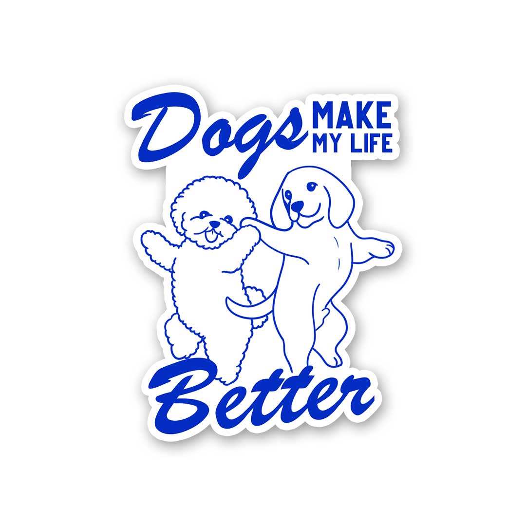 Dogs Make My Life Better Sticker waterproof vinyl decal for laptop, bike, car & bottle