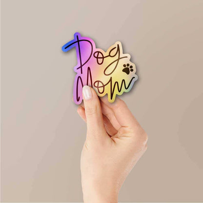 Dogs Mom Holographic Sticker - STICK IT UP