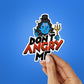 DON'T ANGRY ME Sticker waterproof vinyl decal for laptop, bike, car & bottle