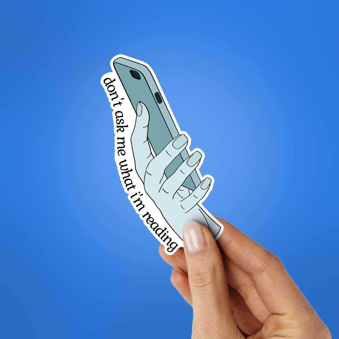 Don'T Ask Me What I'M Reading Sticker waterproof vinyl decal for laptop, bike, car & bottle
