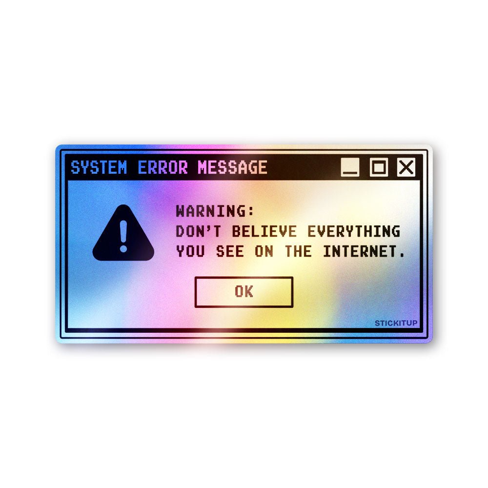 Don't Believe Everything Holographic Stickers - Holographic stickers | STICK IT UP