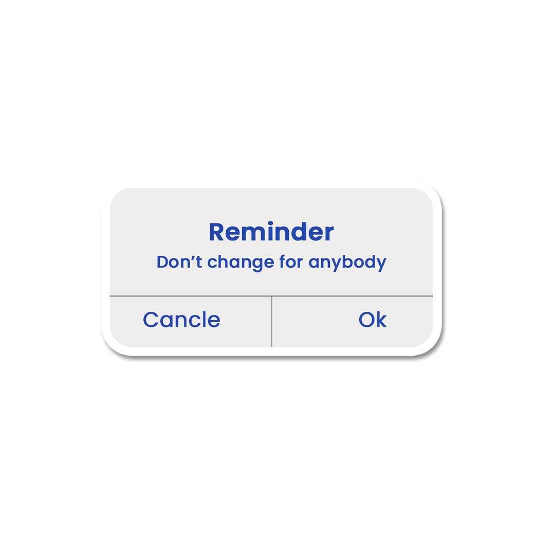 Don'T Change For Anybody Sticker waterproof vinyl decal for laptop, bike, car & bottle