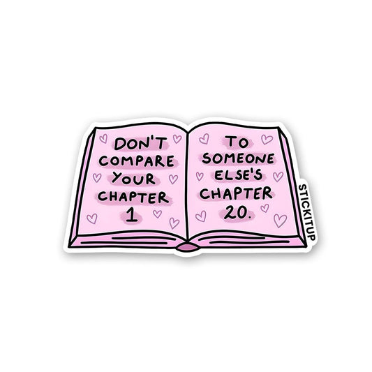 Dont Compare Your Chapter Sticker - STICK IT UP