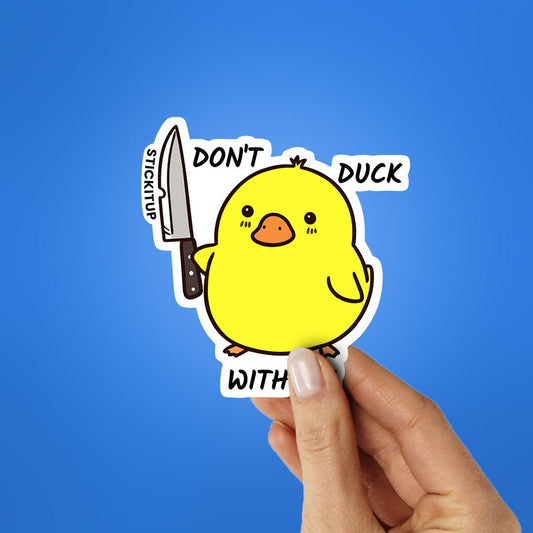 Dont Duck With Me Sticker - STICK IT UP