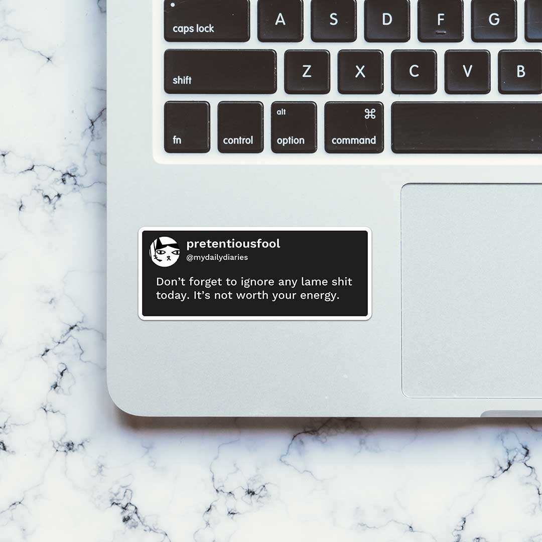 Don'T Forget To Ignore Any Lame Shit Today Sticker waterproof vinyl decal for laptop, bike, car & bottle