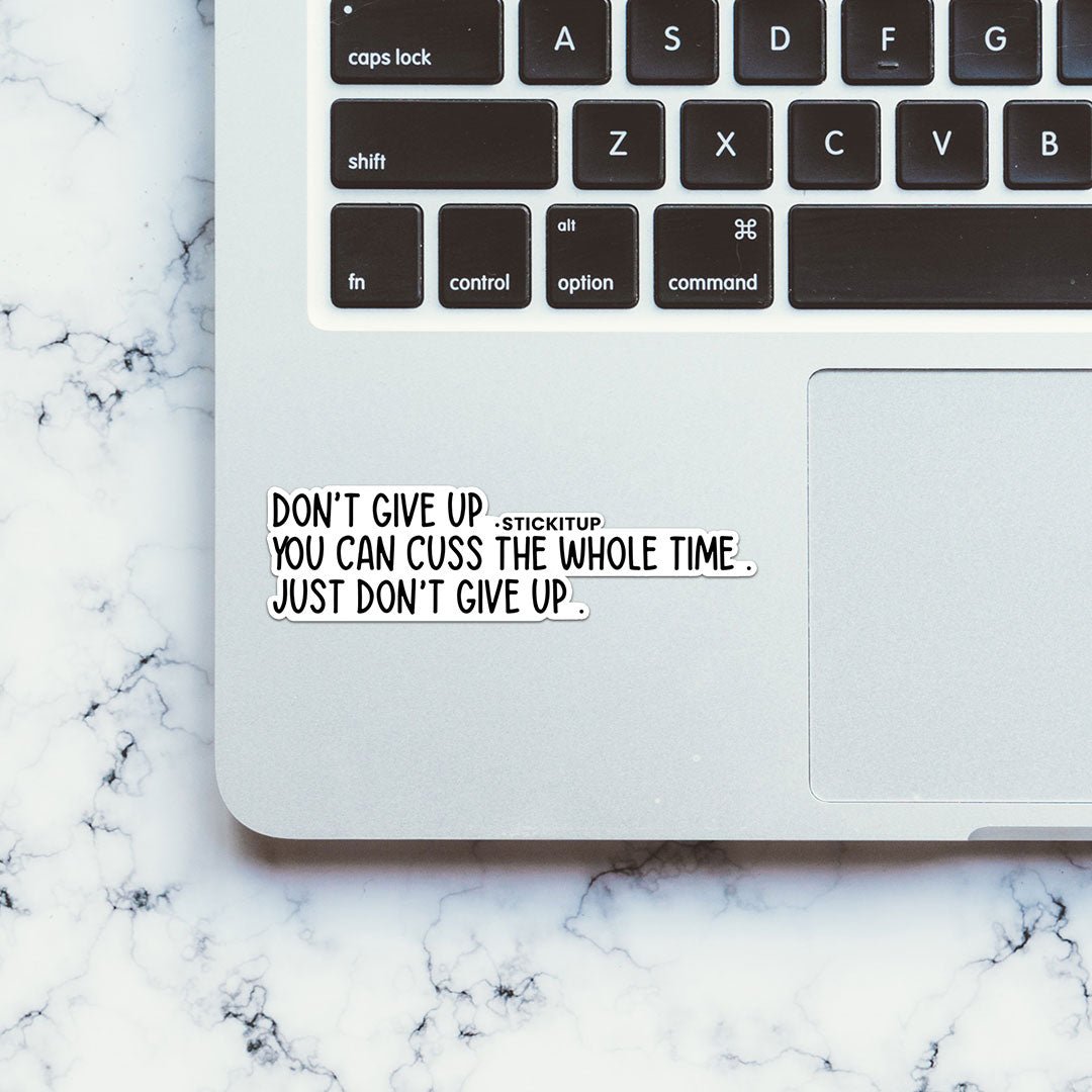 Dont Give Up Sticker waterproof vinyl decal for laptop, bike, car & bottle