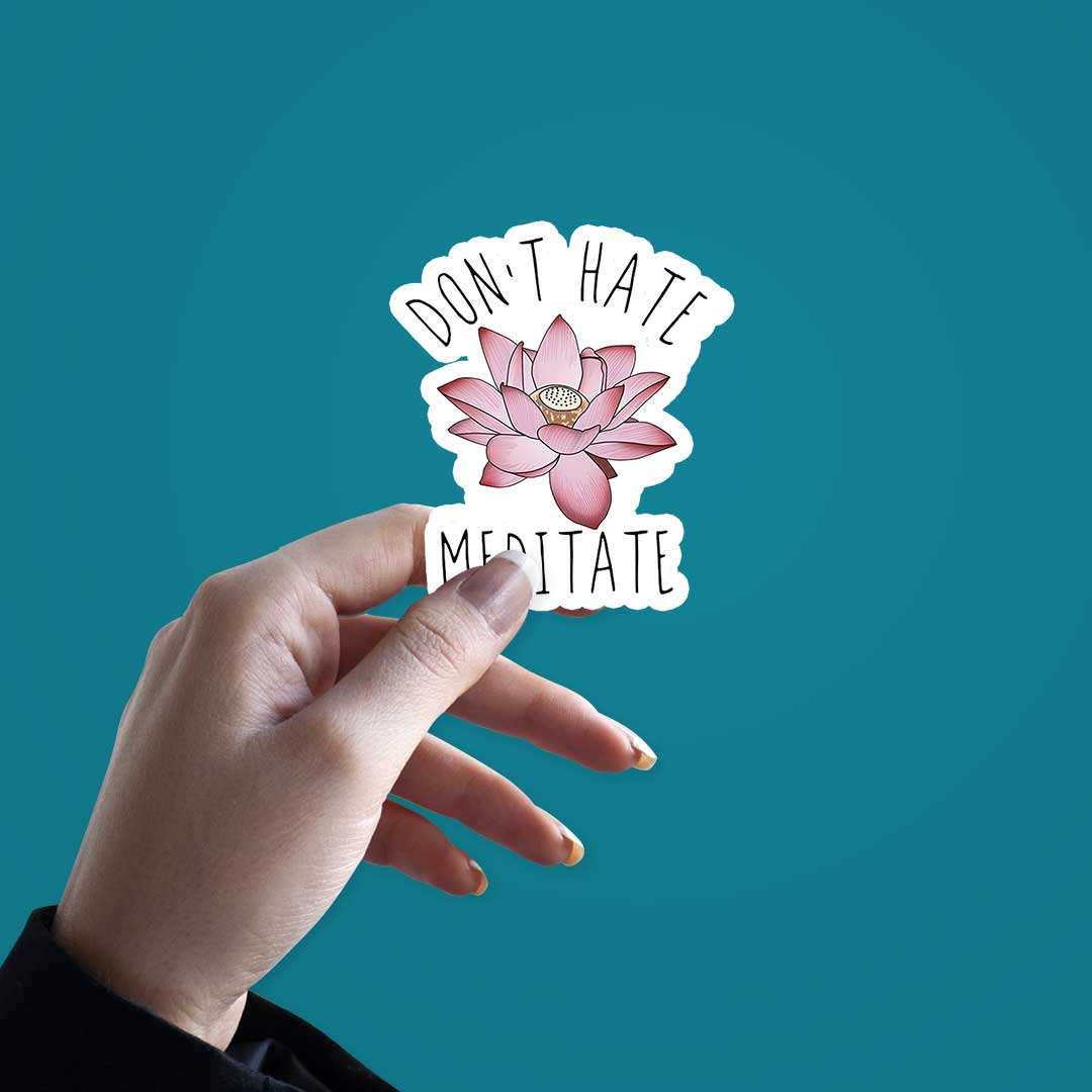 Don'T Hate Meditate Sticker - STICK IT UP