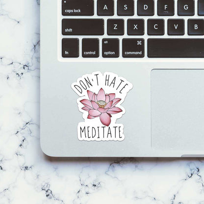 Don'T Hate Meditate Sticker - STICK IT UP