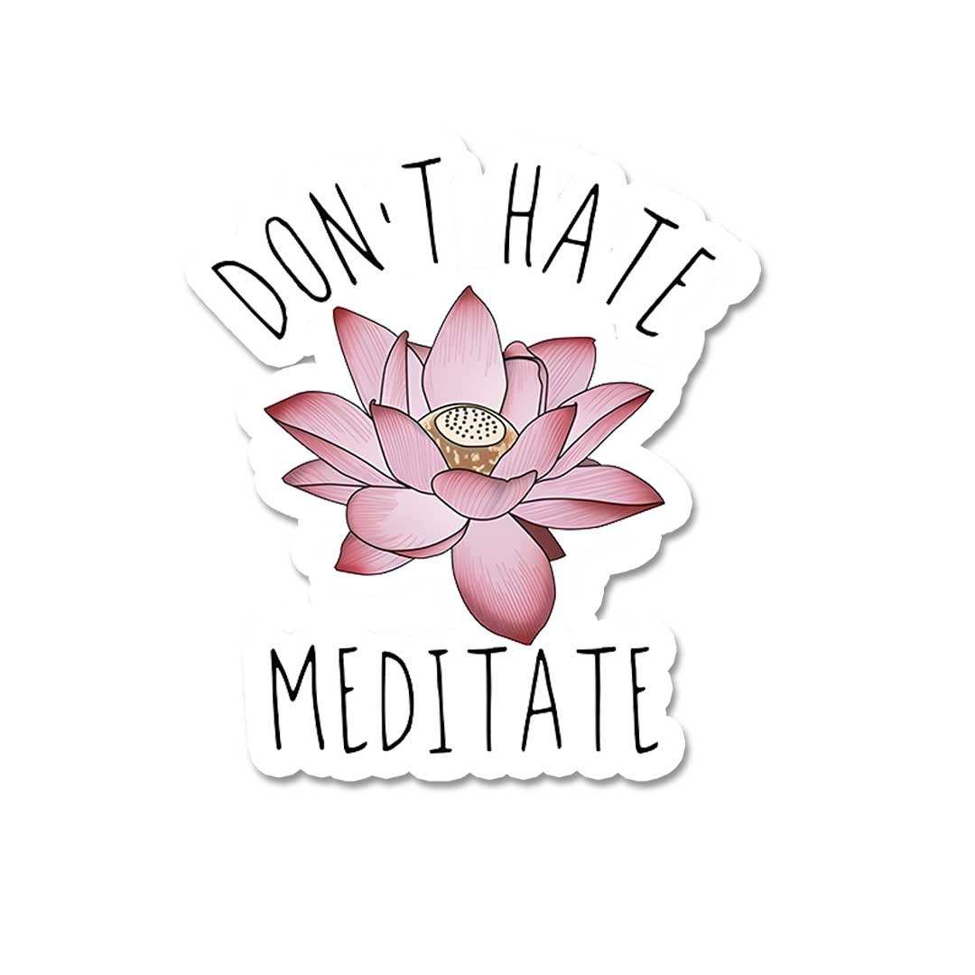 Don'T Hate Meditate Sticker waterproof vinyl decal for laptop, bike, car & bottle