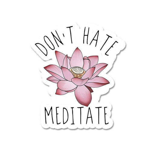 Don'T Hate Meditate Sticker - STICK IT UP