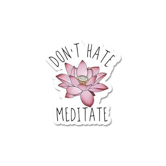 Don'T Hate Meditate Sticker - STICK IT UP