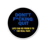 Dont Quit Sticker - STICK IT UP