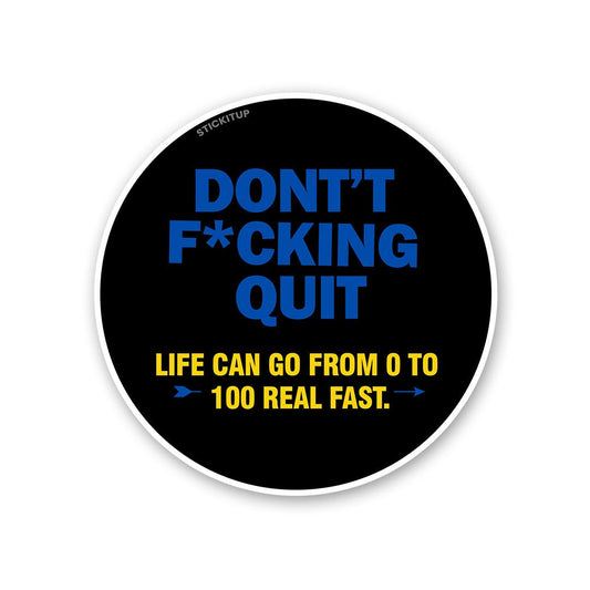 Dont Quit Sticker - STICK IT UP