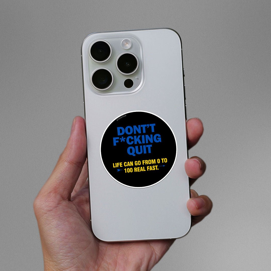 Dont Quit Sticker - STICK IT UP